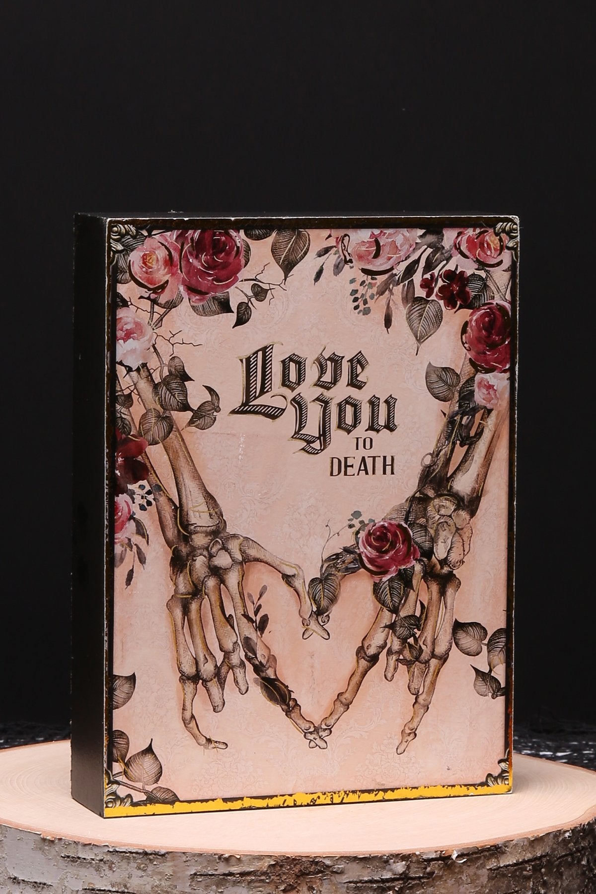 Love You to Death Tabletop Sign – Romantic Gothic Décor