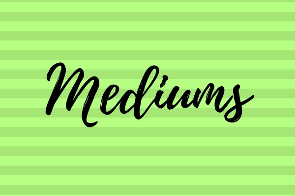 MEDIUMS