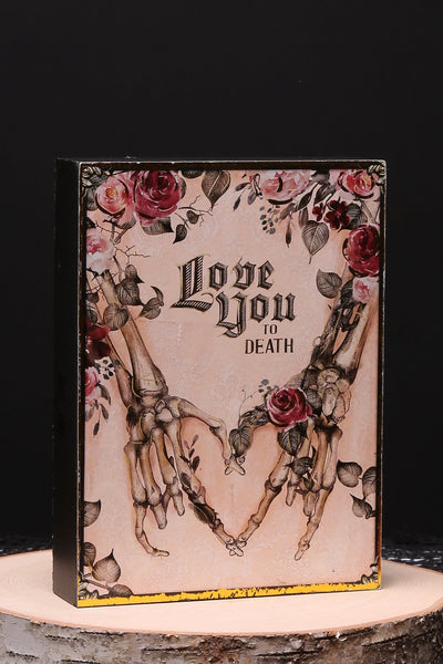 Love You to Death Tabletop Sign – Romantic Gothic Décor
