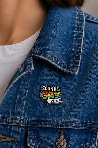 Sounds Gay I’m In Enamel Pin