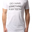 Brand Breeders Do I Have Something in My Teeth Butt-Crack Tee